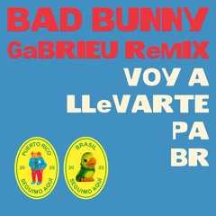 Bad Bunny - VOY A LLeVARTE PA BR (Gabrieu Tecnobrega Remix)
