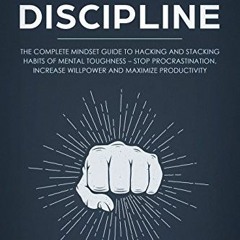 [ACCESS] KINDLE 📙 Self-Discipline: The Complete Mindset Guide to Hacking and Stackin