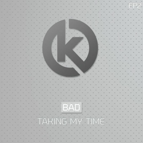 BAD - Taking My Time