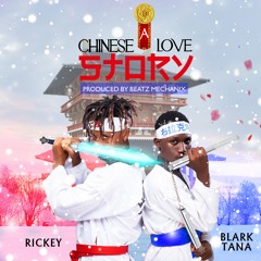 Rickey Ft Blark Tana -A Chinese Love Story (Prod by Beatz Mechanix)