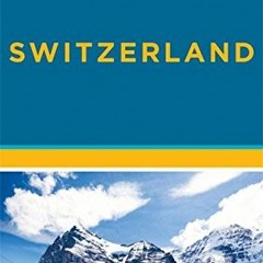 [Get] EBOOK EPUB KINDLE PDF Rick Steves' Switzerland by  Rick Steves 💚