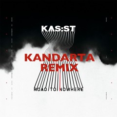 Road To Nowhere (Kandarta Remix) - KAS:ST