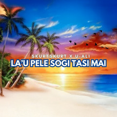 SKURTSKURT - La'u Pele Sogi Tasi Mai (feat U-Ali)