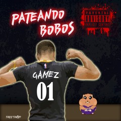 GAMEZ X PATEANDO BOBOS Prd Fastened Productions