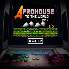 HALU! - Afrohouse To The World! Mix 7