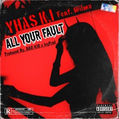 All Your Fault Feat. Wilmo