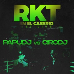 RKT EN EL CASERIO - SET LIVE - PAPU DJ VS CIRO DJ
