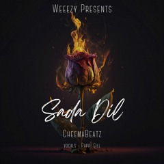 Sada Dil (Feat. Pappi Gill x The Weezy) (Prod. CheemaBeatz)