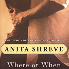 download PDF 💛 Where or When by  Anita Shreve EPUB KINDLE PDF EBOOK