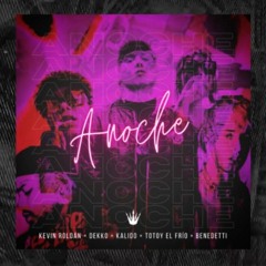 Anoche - Kevin Roldán Ft. Dekko × Kalido × Totoy El Frio × Benedetti (Audio Oficial)