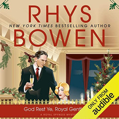 Get KINDLE 💖 God Rest Ye, Royal Gentlemen: Royal Spyness, Book 15 by  Rhys Bowen,Jas