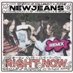 NewJeans (뉴진스) 'Right Now' - hemoitsme remix