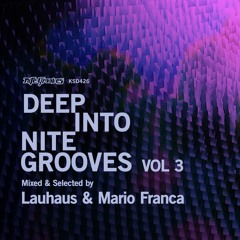World Premiere - Deep Into Nite Grooves Vol 3 Mixed by Lauhaus & Mario Franca (Nite Grooves)
