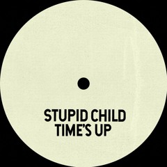 FREE DOWNLOAD: Stupid Child - Time's Up