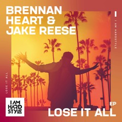 Brennan Heart & Jake Reese - Lose It All (2021 DJ Edit)