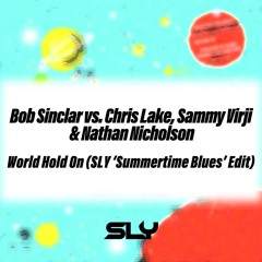 Bob Sinclar vs. Chris Lake & Sammy Virji - World Hold On (SLY 'Summertime Blues' Edit)