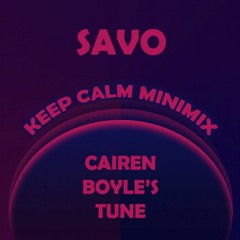 Savo - Keep Calm MiniMix (Cairen Boyle's Tune)