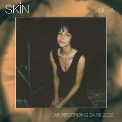 Nera at SKIN | DJ Set | Live Recording 24.06.2022