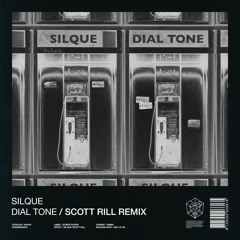 Silque - Dial Tone (Scott Rill Remix)