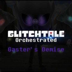 GlitchTale Orchestrated: Gaster's Demise