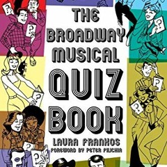 [GET] [EPUB KINDLE PDF EBOOK] The Broadway Musical Quiz Book (Applause Books) by  Laura Frankos 💚