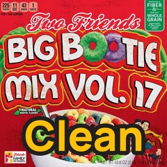 2F Big Bootie Mix, Volume 17 - Two Friends (Clean)