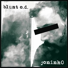 Blunt OD - Joninho