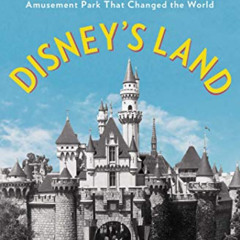 [Free] KINDLE 📥 Disney's Land: Walt Disney and the Invention of the Amusement Park T