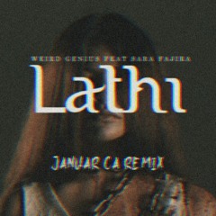 Weird Genius - Lathi ft. Sara Fajira ( Januar CA Remix )#LowQuality