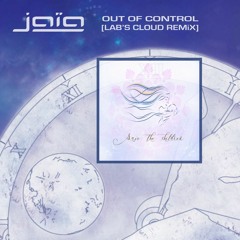 JAIA - Out Of Control (Lab's Cloud Remix)