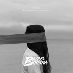 Rossa - Aku Bukan Untukmu [Bagus Krisna Edit]