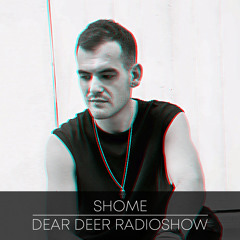 Shome - Dear Deer Radioshow (23.10.2020)