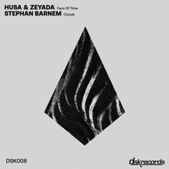 [DSK008] Husa & Zeyada - Face Of Time // Stephan Barnem - Clouds