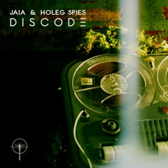 JAIA & HOLEG SPIES - Discode (Original Mix)