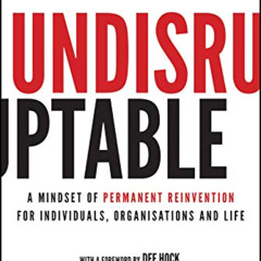Access EBOOK ☑️ Undisruptable: A Mindset of Permanent Reinvention for Individuals, Or