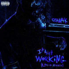 It Ain't Working (Late Remix)