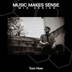 Music Makes Sense Guest Mix - Tom Haw