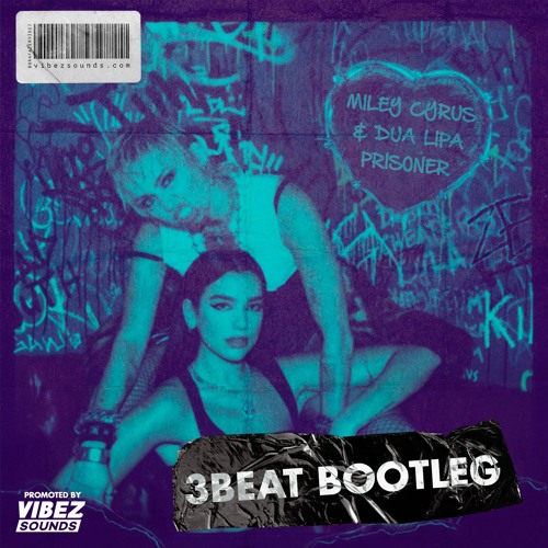 Miley Cyrus & Dua Lipa - Prisoner (3Beat Bootleg)