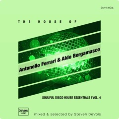 The House Of Antonello Ferrari & Aldo Bergamasco (Soulful Disco House Essentials | Vol. 4)