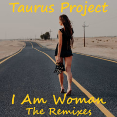 Taurus Project - I Am Woman (feat I Manic Alice) (Drellz Remix)