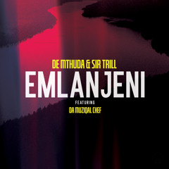 Emlanjeni (feat. Da Muziqal Chef)