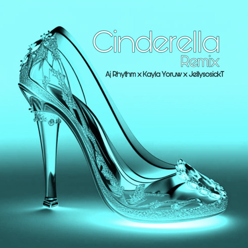 Cinderella (OVC) remix ft. Kayla Yoruw x Jelly SoSickT