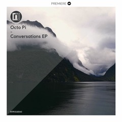 PREMIERE: Octo Pi & Ben Soundscape - Conversations (Intrigue)