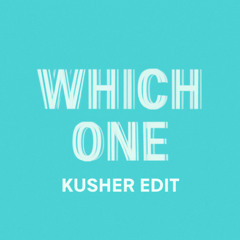 Which One - Kusher Edit - FREE DOWNLOAD