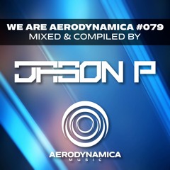 We Are Aerodynamica #079 (Mixed & Compiled by Jason P)