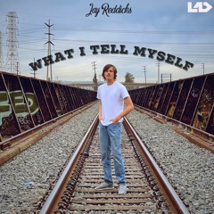 Jay Reddicks - What I Tell Myself (Stream On Spotify.)