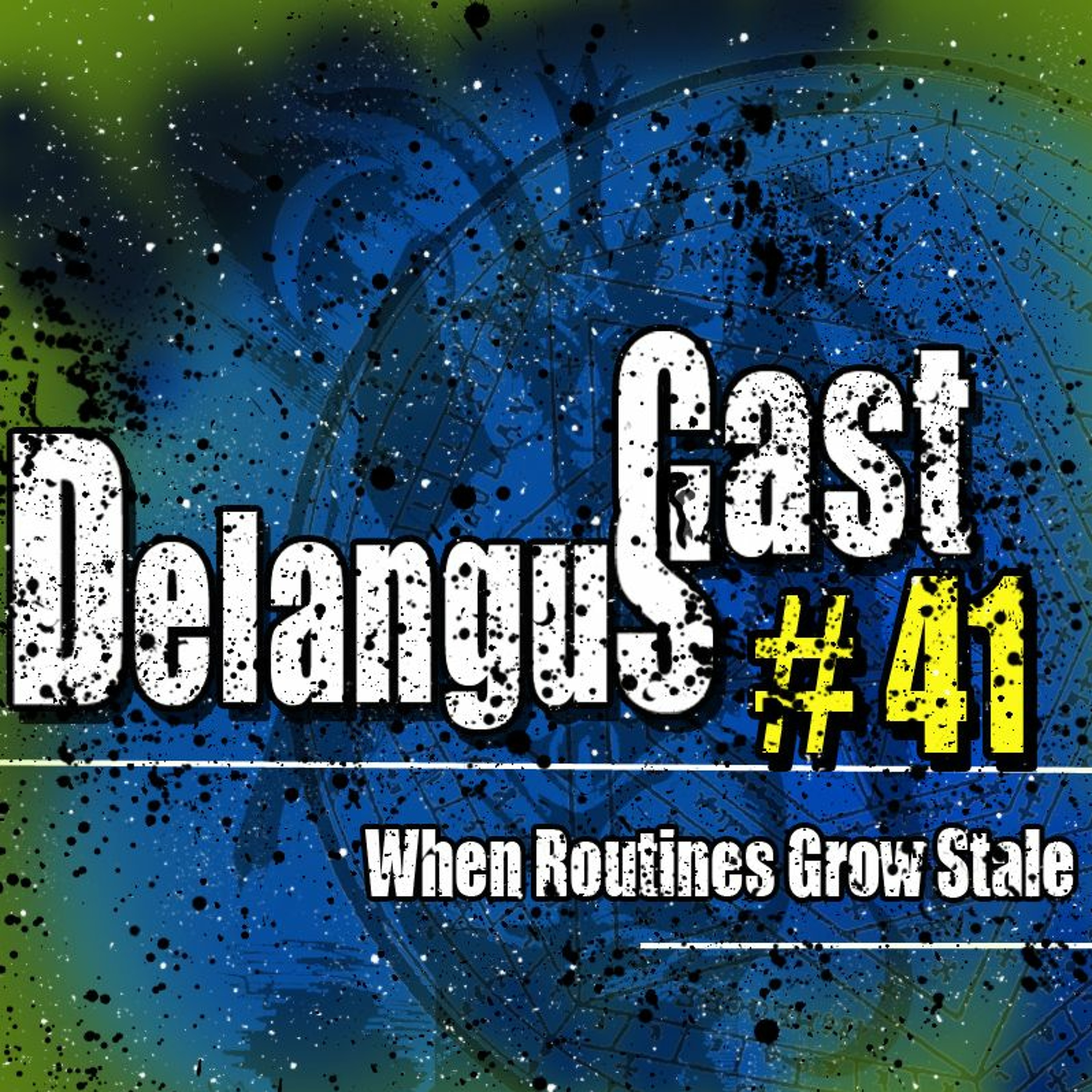 DelangusCast 41: When Routines Grow Stale episode artwork