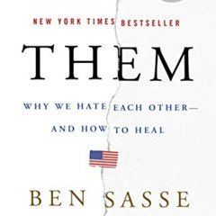 Get EPUB 💞 Them: Why We Hate Each Other--and How to Heal by  Ben Sasse [EPUB KINDLE
