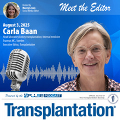 Episode 15: Meet The Editor - Carla Baan- Transplantation Journal