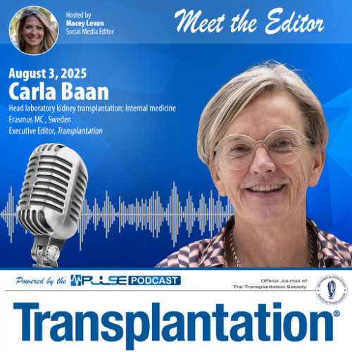 Episode 15: Meet The Editor - Carla Baan- Transplantation Journal